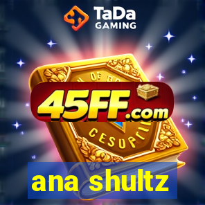 ana shultz